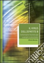 Il virus dell'epatite B. Dall'antigene australia agli analoghi nucleos(t)idici libro