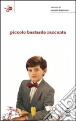 Piccolo bastardo racconta libro