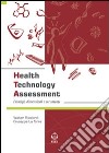 Health technology assessment. Principi, dimensioni e strumenti. Ediz. italiana libro