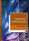 Paediatric hypertension libro di Giovannozzi Chiara