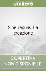 Sine requie. La creazione libro