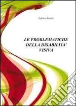 Le problematiche della disabilità visiva libro