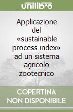 Applicazione del «sustainable process index» ad un sistema agricolo zootecnico