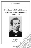 Gravina tra XIX e XX secolo. Storia del Partito Socialista (1892-1915) libro