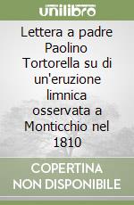 Lettera a padre Paolino Tortorella su di un'eruzione limnica osservata a Monticchio nel 1810 libro