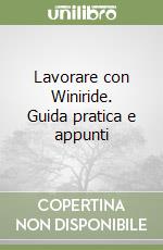 Lavorare con Winiride. Guida pratica e appunti