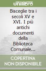 Bisceglie tra i secoli XV e XVI. I più antichi documenti della Biblioteca Comunale «Pompeo Sarnelli»