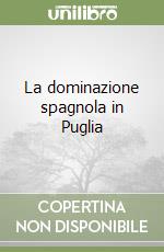 La dominazione spagnola in Puglia (2) libro