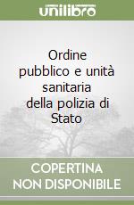 Ordine pubblico e unità sanitaria della polizia di Stato libro