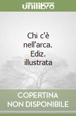 Chi c'è nell'arca. Ediz. illustrata