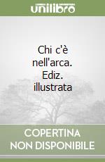 Chi c'è nell'arca. Ediz. illustrata libro