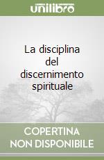 La disciplina del discernimento spirituale libro