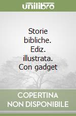 Storie bibliche. Ediz. illustrata. Con gadget libro