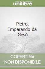 Pietro. Imparando da Gesù
