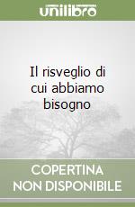 Il risveglio di cui abbiamo bisogno libro