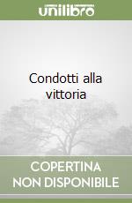 Condotti alla vittoria