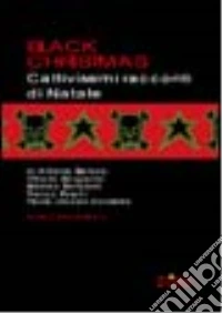 Black Christmas. Cattivissimi racconti di Natale libro