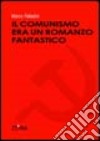 Il comunismo era un romanzo fantastico libro