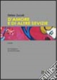 D'amore e di altre sevizie libro