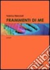 Frammenti di me libro di Mancinelli Federica