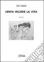 Lenta incede la vita libro