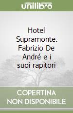 Hotel Supramonte. Fabrizio De André e i suoi rapitori