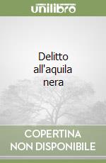 Delitto all'aquila nera libro