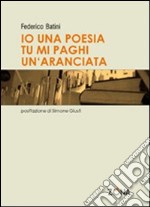 Io una poesia, tu mi paghi un'aranciata libro