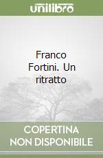 Franco Fortini. Un ritratto libro