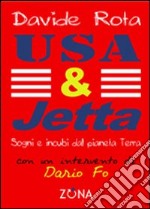 Usa & Jetta. Sogni e incubi dal pianeta Terra libro