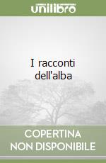 I racconti dell'alba libro