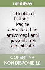 L'attualità di Platone. Pagine dedicate ad un amico degli anni giovanili, mai dimenticato libro