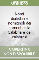 Nomi dialettali e nomignoli dei comuni della Calabria e dei calabresi libro