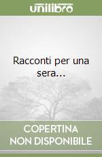 Racconti per una sera... libro