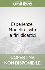 Esperienze. Modelli di vita a fini didattici libro