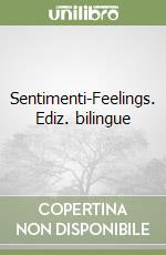 Sentimenti-Feelings. Ediz. bilingue libro