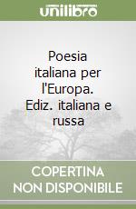 Poesia italiana per l'Europa. Ediz. italiana e russa libro