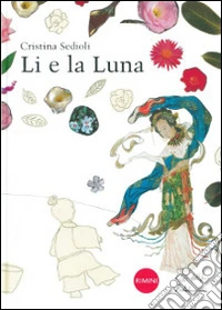 Li e la luna. Ediz. illustrata libro