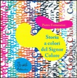 Storia a colori del Signor Colore. CD-ROM. Con Audiolibro libro