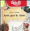 Arte per le rime. Ediz. illustrata libro