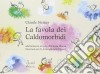 La favola dei caldomorbidi. Ediz. illustrata libro di Steiner Claude Chiesa C. (cur.)