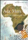 Ada Maty. Una storia cantata a più voci. Ediz. illustrata. Con CD Audio libro