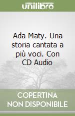 Ada Maty. Una storia cantata a più voci. Con CD Audio libro