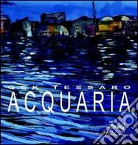 Acquaria. Ediz. illustrata libro