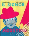 Il signor Agostino. Ediz. illustrata libro