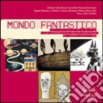 Mondo fantastico. Ediz. illustrata. Con CD Audio libro