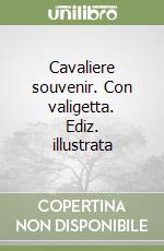 Cavaliere souvenir. Con valigetta. Ediz. illustrata libro