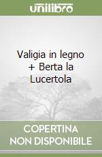 Valigia in legno + Berta la Lucertola libro