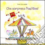 Che sorpresa, Paul Klee! libro