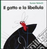 Il gatto e la libellula. Ediz. illustrata libro